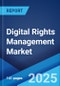 Digital Rights Management Market by Component, Deployment Mode, Enterprise Size, Application, End Use Industry, and Region 2023-2028 - Product Thumbnail Image