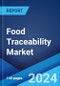 Food Traceability Market: Global Industry Trends, Share, Size, Growth, Opportunity and Forecast 2023-2028 - Product Thumbnail Image