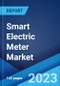 Smart Electric Meter Market: Global Industry Trends, Share, Size, Growth, Opportunity and Forecast 2023-2028 - Product Image