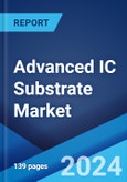 Advanced IC Substrate Market: Global Industry Trends, Share, Size, Growth, Opportunity and Forecast 2023-2028- Product Image