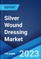 Silver Wound Dressing Market: Global Industry Trends, Share, Size, Growth, Opportunity and Forecast 2023-2028 - Product Image