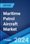 Maritime Patrol Aircraft Market: Global Industry Trends, Share, Size, Growth, Opportunity and Forecast 2023-2028 - Product Image