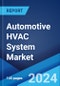 Automotive HVAC System Market: Global Industry Trends, Share, Size, Growth, Opportunity and Forecast 2023-2028 - Product Image