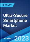 Ultra-Secure Smartphone Market: Global Industry Trends, Share, Size, Growth, Opportunity and Forecast 2023-2028- Product Image