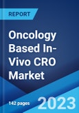 Oncology Based In-Vivo CRO Market: Global Industry Trends, Share, Size, Growth, Opportunity and Forecast 2023-2028- Product Image
