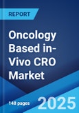 Oncology Based in-Vivo CRO Market Report by Indication, Model, Application, and Region 2025-2033- Product Image