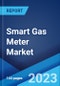 Smart Gas Meter Market: Global Industry Trends, Share, Size, Growth, Opportunity and Forecast 2023-2028 - Product Image