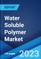 Water Soluble Polymer Market: Global Industry Trends, Share, Size, Growth, Opportunity and Forecast 2023-2028 - Product Image