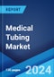 Medical Tubing Market: Global Industry Trends, Share, Size, Growth, Opportunity and Forecast 2023-2028 - Product Image