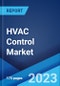 HVAC Control Market: Global Industry Trends, Share, Size, Growth, Opportunity and Forecast 2023-2028 - Product Image