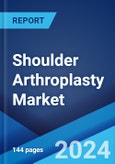 Shoulder Arthroplasty Market: Global Industry Trends, Share, Size, Growth, Opportunity and Forecast 2023-2028- Product Image