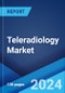 Teleradiology Market: Global Industry Trends, Share, Size, Growth, Opportunity and Forecast 2023-2028 - Product Thumbnail Image