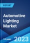 Automotive Lighting Market: Global Industry Trends, Share, Size, Growth, Opportunity and Forecast 2023-2028 - Product Image