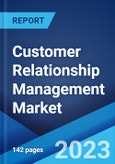 Customer Relationship Management Market: Global Industry Trends, Share, Size, Growth, Opportunity and Forecast 2023-2028- Product Image