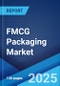 FMCG Packaging Market: Global Industry Trends, Share, Size, Growth, Opportunity and Forecast 2023-2028 - Product Thumbnail Image