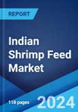 Indian Shrimp Feed Market: Industry Trends, Share, Size, Growth, Opportunity and Forecast 2023-2028- Product Image