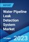 Water Pipeline Leak Detection System Market: Global Industry Trends, Share, Size, Growth, Opportunity and Forecast 2023-2028 - Product Thumbnail Image