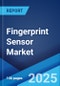 Fingerprint Sensor Market: Global Industry Trends, Share, Size, Growth, Opportunity and Forecast 2023-2028 - Product Image