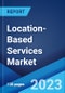 Location-Based Services Market: Global Industry Trends, Share, Size, Growth, Opportunity and Forecast 2023-2028 - Product Thumbnail Image