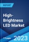 High-Brightness LED Market: Global Industry Trends, Share, Size, Growth, Opportunity and Forecast 2023-2028 - Product Image