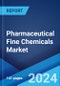 Pharmaceutical Fine Chemicals Market: Global Industry Trends, Share, Size, Growth, Opportunity and Forecast 2023-2028 - Product Image