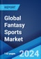Global Fantasy Sports Market Report by Sports Type, Platform, Demographics, and Region 2024-2032 - Product Image