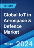 Global IoT in Aerospace & Defence Market by Component, Connectivity Technology, Deployment Mode, Application, and Region 2024-2032- Product Image