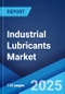 Global Industrial Lubricants Market Report by Product Type, Base Oil, End-Use Industry, and Region 2024-2032 - Product Image