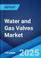 Water and Gas Valves Market by Type, Application, and Region 2023-2028 - Product Thumbnail Image