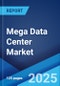 Mega Data Center Market by Component, End User, Industry Vertical, and Region 2023-2028 - Product Thumbnail Image