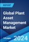 Global Plant Asset Management Market Report by Offering, Deployment Mode, Asset Type, End User, and Region 2024-2032 - Product Image