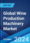 Global Wine Production Machinery Market by Type, Application, and Region 2024-2032- Product Image