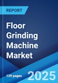 Floor Grinding Machine Market: Global Industry Trends, Share, Size, Growth, Opportunity and Forecast 2023-2028- Product Image