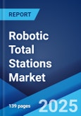 Robotic Total Stations Market: Global Industry Trends, Share, Size, Growth, Opportunity and Forecast 2023-2028- Product Image