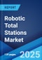 Robotic Total Stations Market: Global Industry Trends, Share, Size, Growth, Opportunity and Forecast 2023-2028 - Product Thumbnail Image