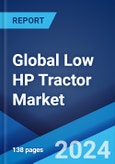 Global Low HP Tractor Market by Horsepower Type, Wheel Drive, Application, and Region 2024-2032- Product Image