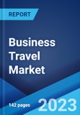 Business Travel Market: Global Industry Trends, Share, Size, Growth, Opportunity and Forecast 2023-2028- Product Image