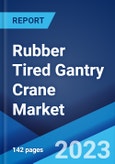 Rubber Tired Gantry Crane Market: Global Industry Trends, Share, Size, Growth, Opportunity and Forecast 2023-2028- Product Image