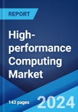 High-performance Computing Market: Global Industry Trends, Share, Size, Growth, Opportunity and Forecast 2023-2028- Product Image