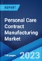 Personal Care Contract Manufacturing Market: Global Industry Trends, Share, Size, Growth, Opportunity and Forecast 2023-2028 - Product Image