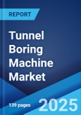 Tunnel Boring Machine Market: Global Industry Trends, Share, Size, Growth, Opportunity and Forecast 2023-2028- Product Image