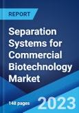 Separation Systems for Commercial Biotechnology Market: Global Industry Trends, Share, Size, Growth, Opportunity and Forecast 2023-2028- Product Image