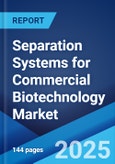 Separation Systems for Commercial Biotechnology Market: Global Industry Trends, Share, Size, Growth, Opportunity and Forecast 2023-2028- Product Image