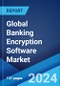 Global Banking Encryption Software Market by Component, Deployment Mode, Enterprise Size, Function, and Region 2024-2032 - Product Thumbnail Image
