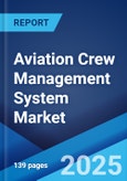 Aviation Crew Management System Market Report 2025-2033- Product Image