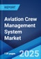 Aviation Crew Management System Market Report 2025-2033 - Product Image