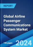 Global Airline Passenger Communications System Market Report by Component, Aircraft, Distribution Channel, and Region 2024-2032- Product Image