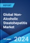 Global Non-Alcoholic Steatohepatitis Market by Drug Type, Disease Cause, Sales Channel, End User, and Region 2024-2032 - Product Image