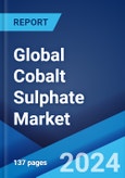 Global Cobalt Sulphate Market Report by Form, Application, and Region 2024-2032- Product Image
