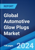 Global Automotive Glow Plugs Market Report by Type, Vehicle Type, Sales Channel, and Region 2024-2032- Product Image